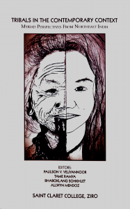 Tribals in the Contemporary Context: Myriad Perspectives from Northeast India